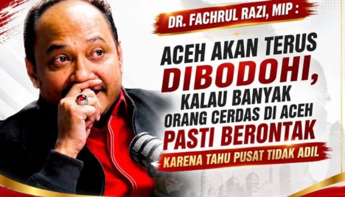 Dr. Fachrul Razi: Aceh Akan Terus Dibodohi, Kalau Banyak Orang Cerdas Di Aceh, Pasti Berontak Karena Tahu Pusat Tidak Adil
