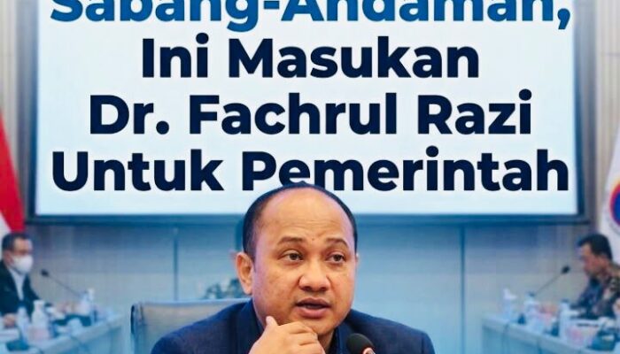 Konektivitas Sabang-Andaman, Ini Masukan Kritis Dr. Fachrul Razi Untuk Pemerintah
