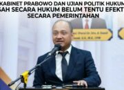 Kabinet Prabowo Dan Ujian Politik Hukum: Sah Secara Hukum Belum Tentu Efektif Secara Pemerintahan