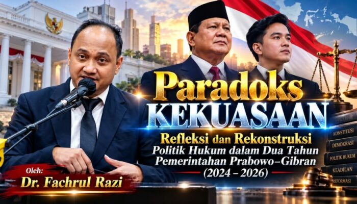 Paradoks Kekuasaan: Refleksi Dan Rekonstruksi Politik Hukum Dalam Dua Tahun Pemerintahan Prabowo–Gibran (2024–2026)